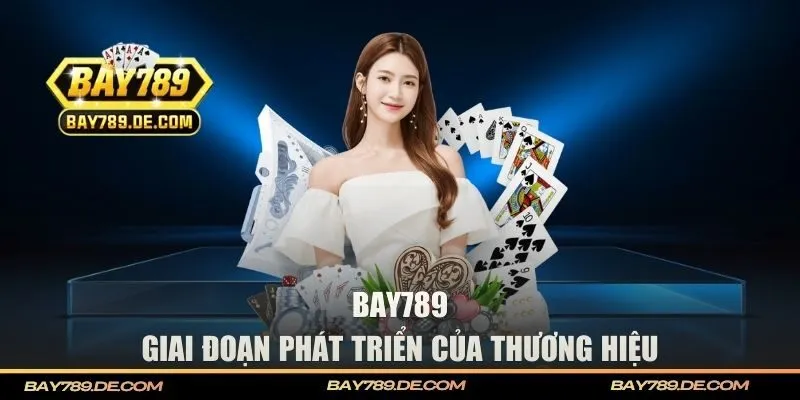 Giai đoạn phát triển của BAY789