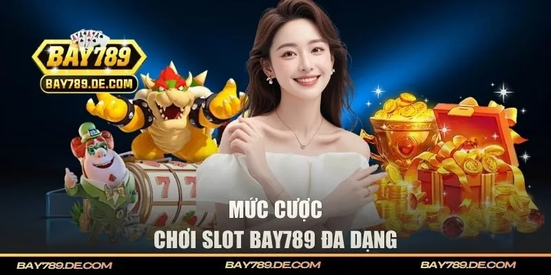 Chơi game nổ hũ tại BAY789 nhận mức cược đa dạng