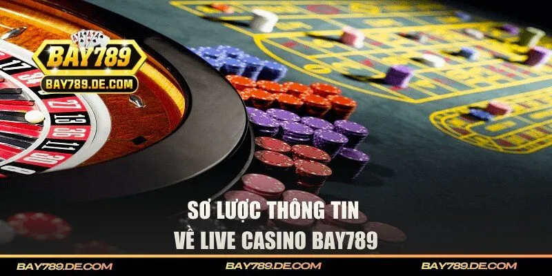 Live casino BAY789 là gì?