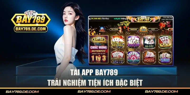 Điều hấp dẫn khi tải app BAY789
